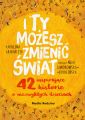 I ty mozesz zmienic swiat
