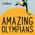 Collins - Amazing Olympians: For ages 7-11