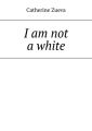 Iam not awhite