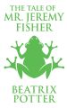 Tale of Mr. Jeremy Fisher, The The