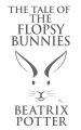 Tale of the Flopsy Bunnies, The The