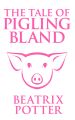 Tale of Pigling Bland, The The