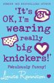 ‘It’s OK, I’m wearing really big knickers!’