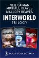 The Complete Interworld Trilogy: Interworld; The Silver Dream; Eternitys Wheel