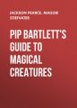 Pip Bartlett's Guide to Magical Creatures