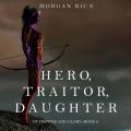 Hero, Traitor, Daughter