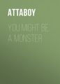 You Might be a Monster