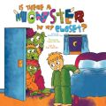Is There a Monster in My Closet? (Unabridged)