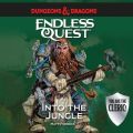 Into The Jungle - Dungeons & Dragons: Endless Quest (Unabridged)