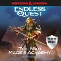 The Mad Mage's Academy - Dungeons & Dragons: Endless Quest (Unabridged)