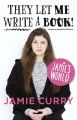 They Let Me Write a Book!: Jamies World