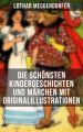 Die schonsten Kindergeschichten und Marchen mit Originalillustrationen