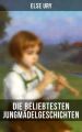 Die beliebtesten Jungmadelgeschichten von Else Ury