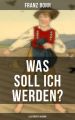Was soll ich werden? (Illustrierte Ausgabe)