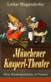 Munchener Kasperl-Theater (Eine Kindergeschichte in Versen)