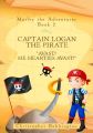 Marley the Adventurer: Captain Logan the Pirate