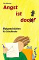 Angst ist doof - Mutgeschichten fur Schulkinder