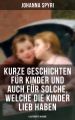 Kurze Geschichten fur Kinder und auch fur Solche, welche die Kinder lieb haben