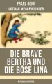 Die brave Bertha und die bose Lina (Mit Originalillustrationen)