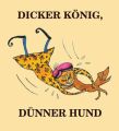 Dicker Konig, dunner Hund