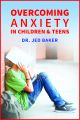 Overcoming Anxiety in Children & Teens