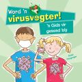 Word n virusvegter! n Gids vir gesond bly