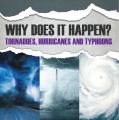 Why Does It Happen: Tornadoes, Hurricanes and Typhoons