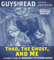 Guys Read: Thad, the Ghost, and Me