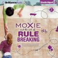 Moxie and the Art of Rule Breaking