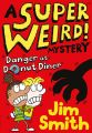 A Super Weird! Mystery: Danger at Donut Diner