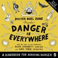 Danger Is Everywhere: A Handbook for Avoiding Danger