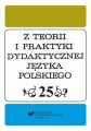 Z Teorii i Praktyki Dydaktycznej Jezyka Polskiego. T. 25