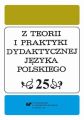 Z Teorii i Praktyki Dydaktycznej Jezyka Polskiego. T. 25