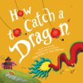 How to Catch a Dragon - How to Catch..., Book 10 (Unabridged)