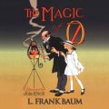 The Magic of Oz - Oz 13 (Unabridged)