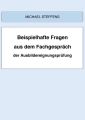 Beispielhafte Fragen aus dem Fachgesprach der Ausbildereignungsprufung