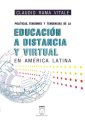 Politicas, tensiones y tendencias de la educacion a distancia y virtual en America Latina