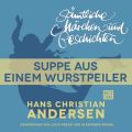 H. C. Andersen: Samtliche Marchen und Geschichten, Suppe aus einem Wurstpeiler