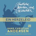 H. C. Andersen: Samtliche Marchen und Geschichten, Ein Herzeleid