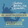 H. C. Andersen: Samtliche Marchen und Geschichten, In Jahrtausenden