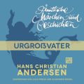 H. C. Andersen: S?mtliche M?rchen und Geschichten, Urgro?vater