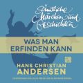 H. C. Andersen: Samtliche Marchen und Geschichten, Was man erfinden kann
