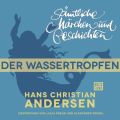 H. C. Andersen: Samtliche Marchen und Geschichten, Der Wassertropfen