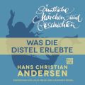 H. C. Andersen: Samtliche Marchen und Geschichten, Was die Distel erlebte