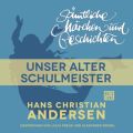 H. C. Andersen: Samtliche Marchen und Geschichten, Unser alter Schulmeister
