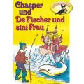 Chasper - Marli nach Gebr. Grimm in Schwizer Dutsch, Chasper bei de Fischer und sini Frau