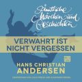 H. C. Andersen: Samtliche Marchen und Geschichten, Verwahrt ist nicht vergessen