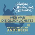 H. C. Andersen: Samtliche Marchen und Geschichten, Wer war die Glucklichste?
