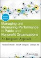 Managing and Measuring Performance in Public and Nonprofit Organizations