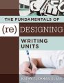 Fundamentals of (Re)designing Writing Units, The